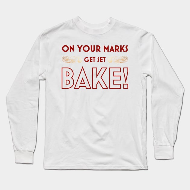 On Your Marks, Get Set, BAKE! Long Sleeve T-Shirt by Batg1rl